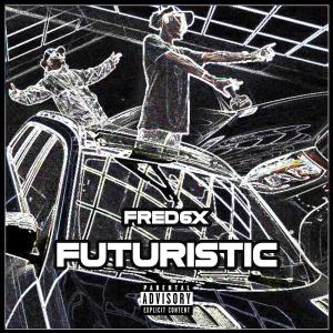 Fred6x的專輯Futuristic (Explicit)