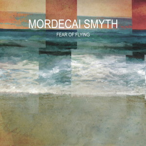 Mordecai Smyth的專輯Fear of Flying