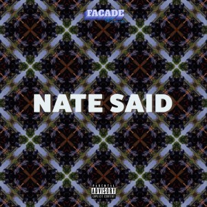 Listen to Nate Said (Explicit) song with lyrics from Facade Records