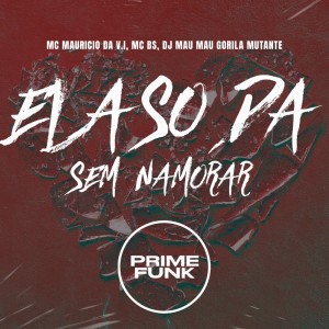 Listen to Ela so da Sem Namorar (Explicit) song with lyrics from MC MAURICIO DA V.I