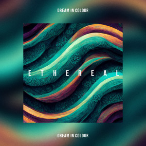 Listen to Dream In Colour song with lyrics from Ethereal