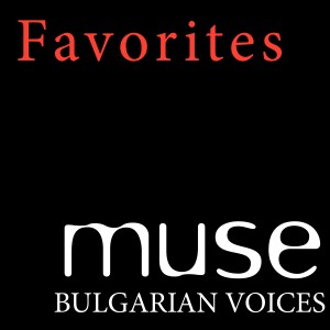 Muse Bulgarian Voices的專輯Favorites