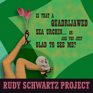 อัลบัม Is That A Quadrijawed Sea Urchin... Or Are You Just Glad To See Me? (Explicit) ศิลปิน The Rudy Schwartz Project
