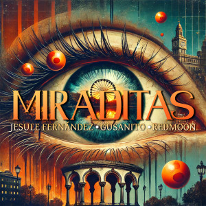 ดาวน์โหลดและฟังเพลง Miraditas พร้อมเนื้อเพลงจาก Jesule Fernández
