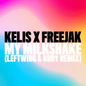 收聽Kelis的My Milkshake (Leftwing : Kody Remix)歌詞歌曲