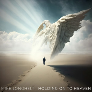 Listen to Holding on to Heaven song with lyrics from Mike Longhelt