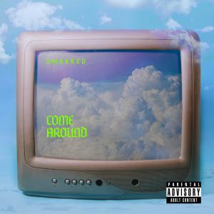 Smakked的專輯Come Around