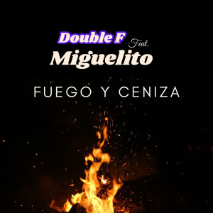 收聽Double F的Fuego y Ceniza歌詞歌曲