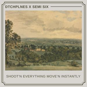 ดาวน์โหลดและฟังเพลง Shoot'n Everything Move'n Instantly (feat. Semi Six) (Explicit) พร้อมเนื้อเพลงจาก DTCHPLNES