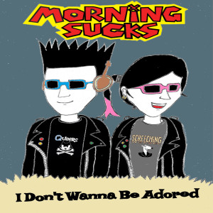Listen to I Don't Wanna Be Adored song with lyrics from Morning Sucks