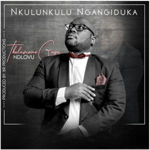 Album Nkulunkulu Ngangiduka from Thulasizwe Guqu Ndlovu