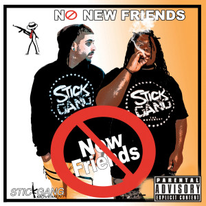 ดาวน์โหลดและฟังเพลง No New Friends (Explicit) พร้อมเนื้อเพลงจาก Stickgang