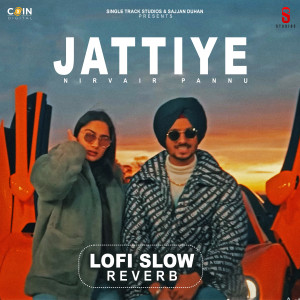 Listen to Jattiye (Lofi) song with lyrics from Nirvair Pannu