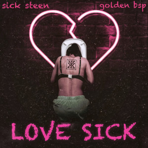 Listen to Love Sick (Explicit) song with lyrics from Sick Steen