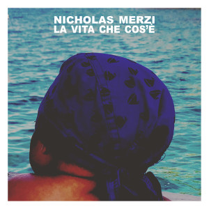 收聽Nicholas Merzi的La vita che cos' è歌詞歌曲