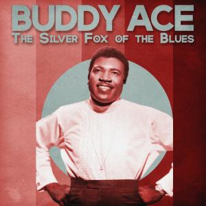 อัลบัม The Silver Fox of the Blues (Remastered) ศิลปิน Buddy Ace