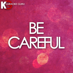 收聽Karaoke Guru的Be Careful (Originally Performed by Cardi B) (Karaoke Version)歌詞歌曲