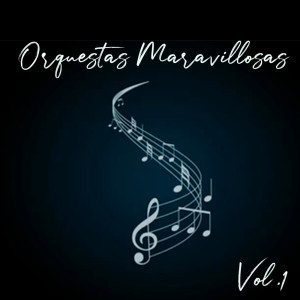 Various Artists的專輯Orquestas Maravillosas, Vol. 1