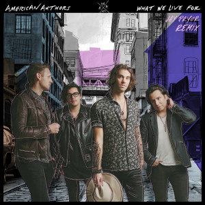 收聽American Authors的What We Live For (Jay Pryor Remix)歌詞歌曲