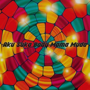 收聽Yanto DJ的Aku Suka Body Mama Muda歌詞歌曲