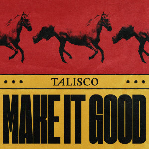 Talisco的专辑Make it good