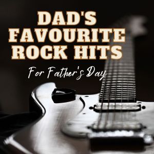 Album Dad's Favourite Rock Hits: For Father's Day oleh Various Artists