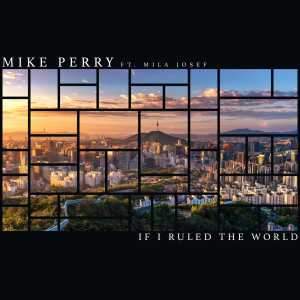 Listen to If I Ruled The World song with lyrics from Mike Perry