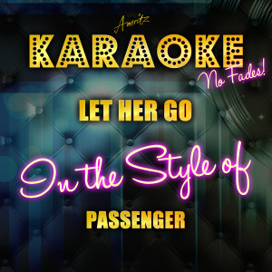 收聽Ameritz Top Tracks的Let Her Go (In the Style of Passenger) [Karaoke Version] (Karaoke Version)歌詞歌曲