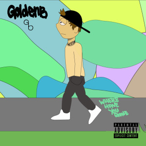 收聽GoldenB的Where Have You Gone (Explicit)歌詞歌曲