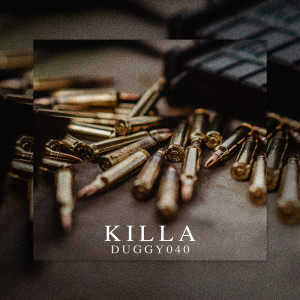 Listen to Killa (Explicit) song with lyrics from Duggy 040
