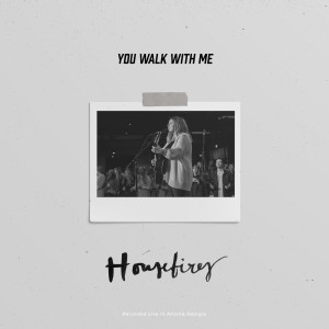 ดาวน์โหลดและฟังเพลง You Walk With Me (Live) พร้อมเนื้อเพลงจาก Housefires