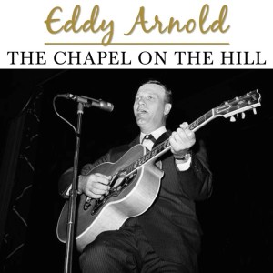 Dengarkan lagu The Chapel on the Hill nyanyian Eddy Arnold dengan lirik