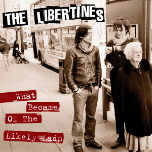 Album What Became of the Likely Lads oleh The Libertines
