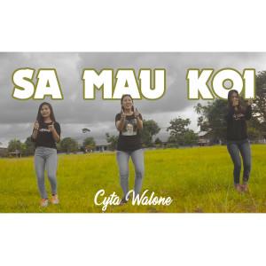 Dengarkan Sa Mau Koi lagu dari Cyta Walone dengan lirik