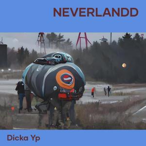 收听Dicka YP的Neverlandd (Cover)歌词歌曲