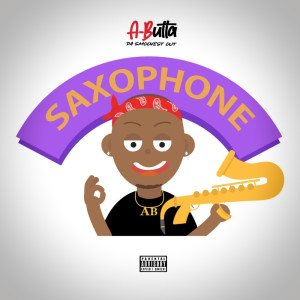 Listen to Saxophone (Explicit) (其他) song with lyrics from A-Butta Da Smoovest Out