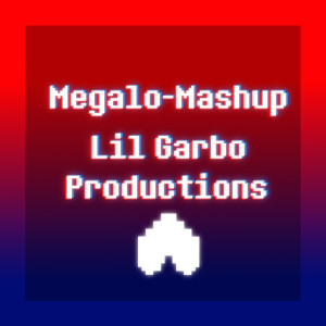 Dengarkan lagu Megalo (Mashup) nyanyian Lil Garbo Productions dengan lirik