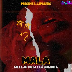 收聽La Guarufa的MALA (feat. mk el artista)歌詞歌曲