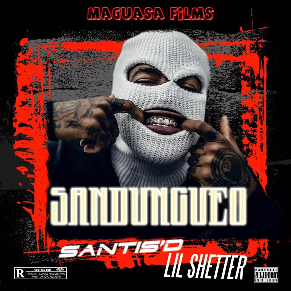 SANDUNGUEO (feat. SANTIS'D & LIL SHETTER) (Explicit)