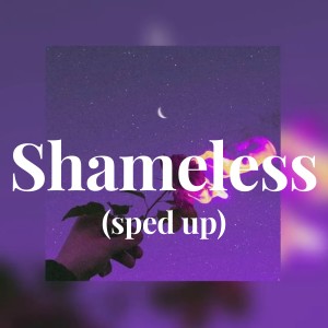 อัลบัม Shameless - (sped up) ศิลปิน Camila Caballo