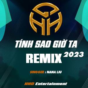 Nana Liu的专辑Tính Sao Giờ Ta (Remix Version)