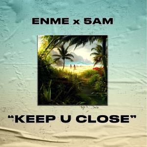 收聽Enme的KEEP U CLOSE歌詞歌曲