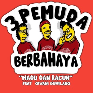 Dengarkan lagu Madu Dan Racun nyanyian 3 Pemuda Berbahaya dengan lirik