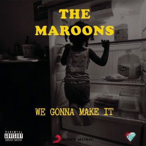 ดาวน์โหลดและฟังเพลง We Gonna Make It (Explicit) พร้อมเนื้อเพลงจาก The Maroons