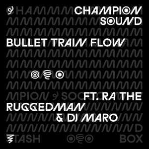 อัลบัม Bullet Train Flow (feat. R.A. The Rugged Man) (Explicit) ศิลปิน Champion Sound