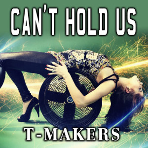 อัลบัม Can't Hold Us ศิลปิน T-Makers