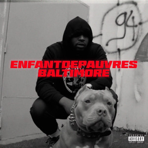 Listen to Baltimore (Explicit) song with lyrics from Enfantdepauvres