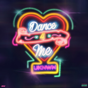 ดาวน์โหลดและฟังเพลง Dance 4 Me (Explicit) พร้อมเนื้อเพลงจาก UKNWN