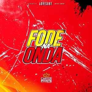 收聽Carter o Pivete das Playlist的Fode na Onda (Explicit)歌詞歌曲
