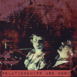 Relationships are Work
